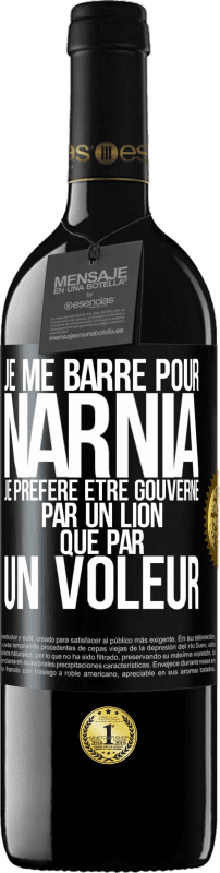 39,95 € | Vin rouge Édition RED MBE Réserve Je me barre pour Narnia. Je préfère être gouverné par un lion que par un voleur Étiquette Noire. Étiquette personnalisable Réserve 12 Mois Récolte 2016 Tempranillo