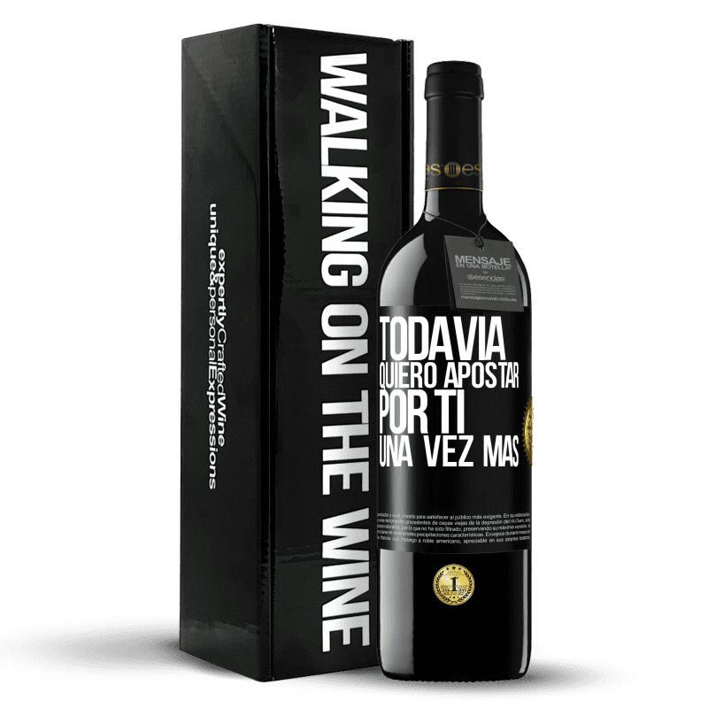 39,95 € Envío gratis | Vino Tinto Edición RED MBE Reserva Todavía quiero apostar por ti una vez más Etiqueta Negra. Etiqueta personalizable Reserva 12 Meses Cosecha 2016 Tempranillo