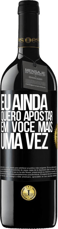 39,95 € Envio grátis | Vinho tinto Edição RED MBE Reserva Eu ainda quero apostar em você mais uma vez Etiqueta Preta. Etiqueta personalizável Reserva 12 Meses Colheita 2016 Tempranillo