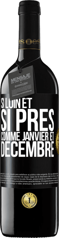 39,95 € | Vin rouge Édition RED MBE Réserve Si loin et si près, comme janvier et décembre Étiquette Noire. Étiquette personnalisable Réserve 12 Mois Récolte 2015 Tempranillo