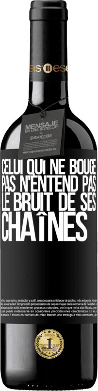 39,95 € | Vin rouge Édition RED MBE Réserve Celui qui ne bouge pas n'entend pas le bruit de ses chaînes Étiquette Noire. Étiquette personnalisable Réserve 12 Mois Récolte 2015 Tempranillo