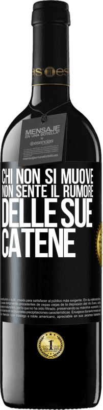 39,95 € | Vino rosso Edizione RED MBE Riserva Chi non si muove non sente il rumore delle sue catene Etichetta Nera. Etichetta personalizzabile Riserva 12 Mesi Raccogliere 2015 Tempranillo