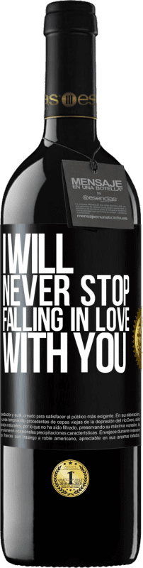 39,95 € | Red Wine RED Edition MBE Reserve I will never stop falling in love with you Black Label. Customizable label Reserve 12 Months Harvest 2014 Tempranillo