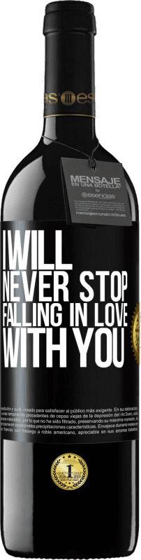 39,95 € | Red Wine RED Edition MBE Reserve I will never stop falling in love with you Black Label. Customizable label Reserve 12 Months Harvest 2015 Tempranillo