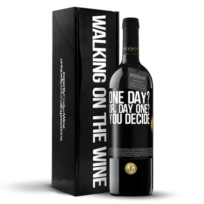 «One day? Or, day one? You decide» Edición RED MBE Reserva