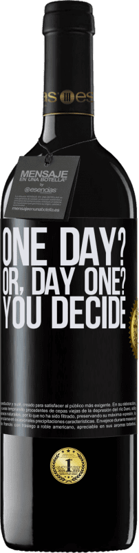 Kostenloser Versand | Rotwein RED Ausgabe MBE Reserve One day? Or, day one? You decide Schwarzes Etikett. Anpassbares Etikett Reserve 12 Monate Ernte 2014 Tempranillo