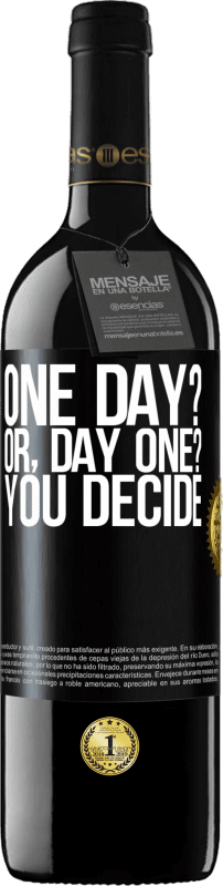 Spedizione Gratuita | Vino rosso Edizione RED MBE Riserva One day? Or, day one? You decide Etichetta Nera. Etichetta personalizzabile Riserva 12 Mesi Raccogliere 2014 Tempranillo