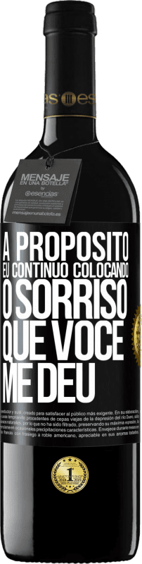 39,95 € | Vinho tinto Edição RED MBE Reserva A propósito, eu continuo colocando o sorriso que você me deu Etiqueta Preta. Etiqueta personalizável Reserva 12 Meses Colheita 2015 Tempranillo