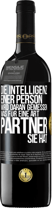 39,95 € | Rotwein RED Ausgabe MBE Reserve Die Intelligenz einer Person wird daran gemessen, was für eine Art Partner sie hat Schwarzes Etikett. Anpassbares Etikett Reserve 12 Monate Ernte 2015 Tempranillo