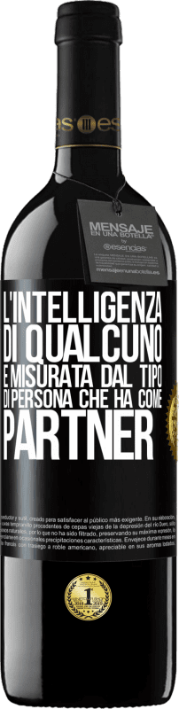 39,95 € Spedizione Gratuita | Vino rosso Edizione RED MBE Riserva L'intelligenza di qualcuno è misurata dal tipo di persona che ha come partner Etichetta Nera. Etichetta personalizzabile Riserva 12 Mesi Raccogliere 2016 Tempranillo