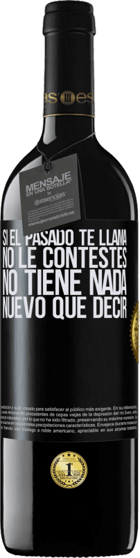 «Si el pasado te llama, no le contestes. No tiene nada nuevo que decir» Edición RED MBE Reserva
