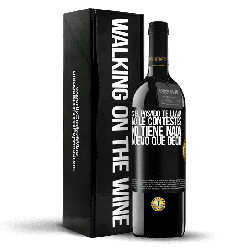 39,95 € Envío gratis | Vino Tinto Edición RED MBE Reserva Si el pasado te llama, no le contestes. No tiene nada nuevo que decir Etiqueta Negra. Etiqueta personalizable Reserva 12 Meses Cosecha 2015 Tempranillo