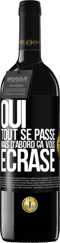 39,95 € | Vin rouge Édition RED MBE Réserve Oui, tout se passe. Mais d'abord ça vous écrase Étiquette Noire. Étiquette personnalisable Réserve 12 Mois Récolte 2014 Tempranillo