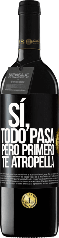 39,95 € Envío gratis | Vino Tinto Edición RED MBE Reserva Sí, todo pasa. Pero primero te atropella Etiqueta Negra. Etiqueta personalizable Reserva 12 Meses Cosecha 2016 Tempranillo