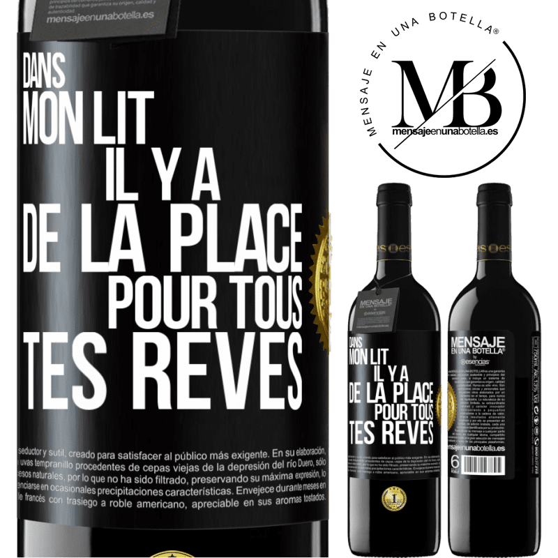 39,95 € Envoi gratuit | Vin rouge Édition RED MBE Réserve Dans mon lit il y a de la place pour tous tes rêves Étiquette Noire. Étiquette personnalisable Réserve 12 Mois Récolte 2014 Tempranillo