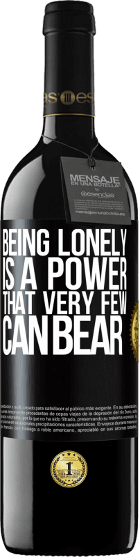«Being lonely is a power that very few can bear» RED Edition MBE Reserve