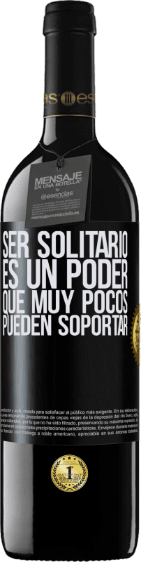 39,95 € Envío gratis | Vino Tinto Edición RED MBE Reserva Ser solitario es un poder que muy pocos pueden soportar Etiqueta Negra. Etiqueta personalizable Reserva 12 Meses Cosecha 2016 Tempranillo