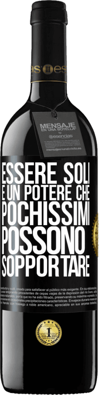 39,95 € | Vino rosso Edizione RED MBE Riserva Essere soli è un potere che pochissimi possono sopportare Etichetta Nera. Etichetta personalizzabile Riserva 12 Mesi Raccogliere 2015 Tempranillo