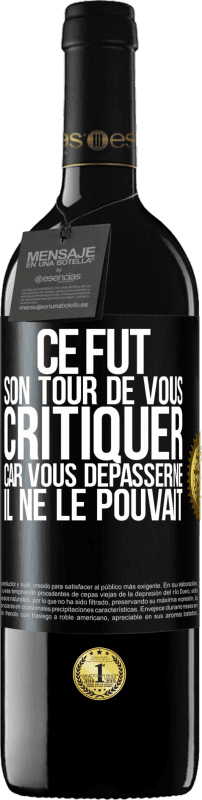 39,95 € | Vin rouge Édition RED MBE Réserve Ce fut son tour de vous critiquer car vous dépasserne il ne le pouvait Étiquette Noire. Étiquette personnalisable Réserve 12 Mois Récolte 2014 Tempranillo