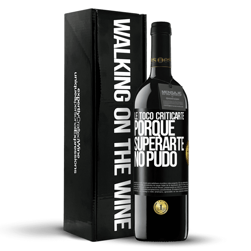 39,95 € Envío gratis | Vino Tinto Edición RED MBE Reserva Le tocó criticarte, porque superarte no pudo Etiqueta Negra. Etiqueta personalizable Reserva 12 Meses Cosecha 2015 Tempranillo