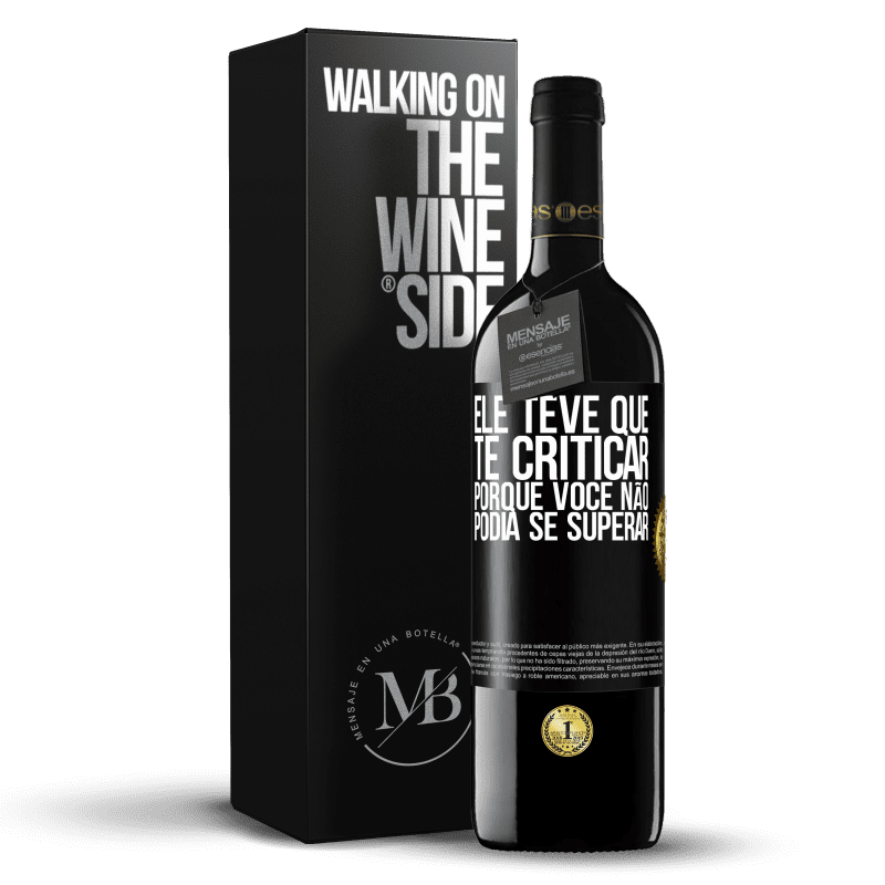 39,95 € Envio grátis | Vinho tinto Edição RED MBE Reserva Ele teve que te criticar, porque você não podia se superar Etiqueta Preta. Etiqueta personalizável Reserva 12 Meses Colheita 2016 Tempranillo