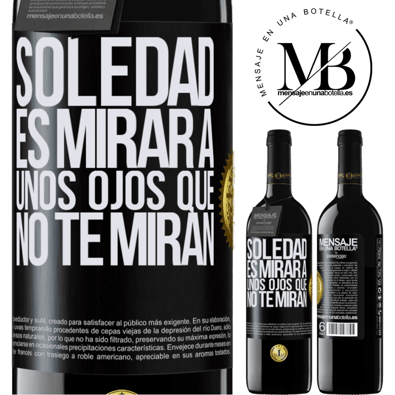 39,95 € Envío gratis | Vino Tinto Edición RED MBE Reserva La soledad es mirar a unos ojos que no te miran Etiqueta Negra. Etiqueta personalizable Reserva 12 Meses Cosecha 2016 Tempranillo
