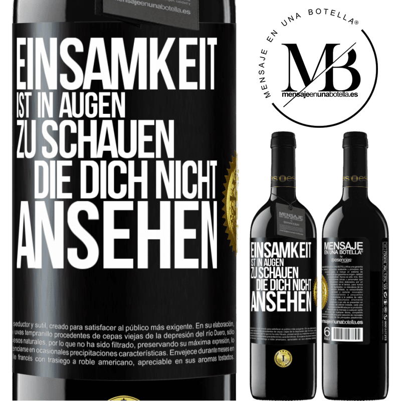 39,95 € Kostenloser Versand | Rotwein RED Ausgabe MBE Reserve Einsamkeit ist, in Augen zu schauen, die dich nicht ansehen Schwarzes Etikett. Anpassbares Etikett Reserve 12 Monate Ernte 2016 Tempranillo