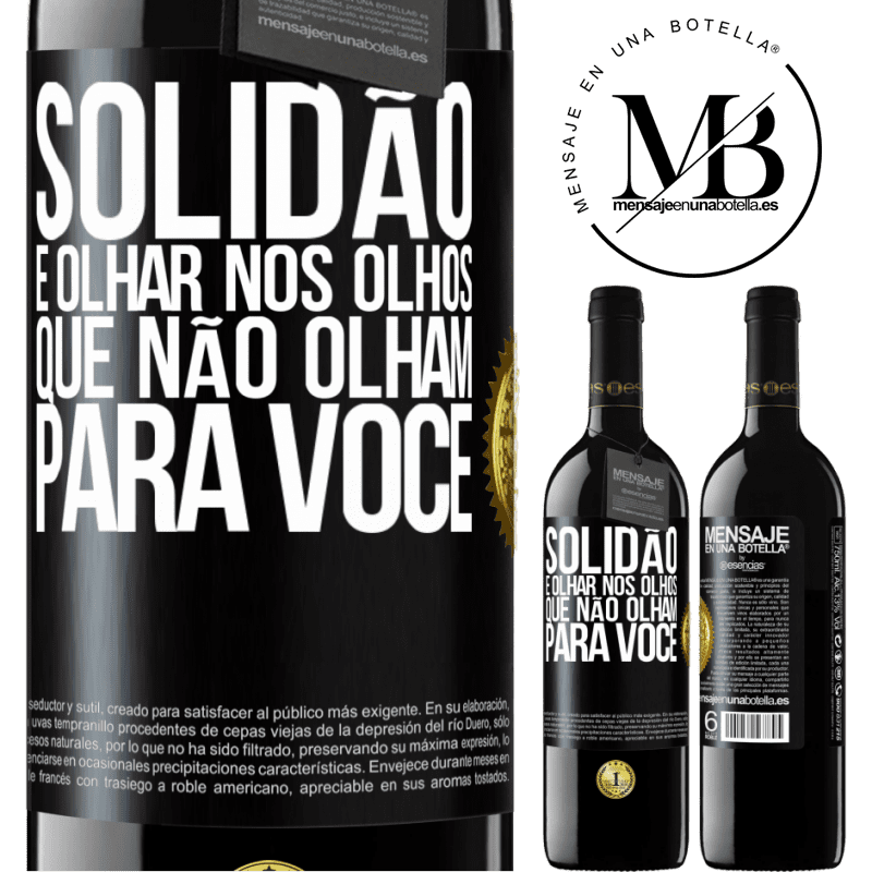39,95 € Envio grátis | Vinho tinto Edição RED MBE Reserva Solidão é olhar nos olhos que não olham para você Etiqueta Preta. Etiqueta personalizável Reserva 12 Meses Colheita 2016 Tempranillo