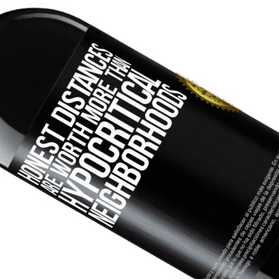 Unique & Personal Expressions. «Honest distances are worth more than hypocritical neighborhoods» RED Edition Crianza 6 Months