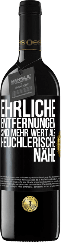 39,95 € Kostenloser Versand | Rotwein RED Ausgabe MBE Reserve Ehrliche Entfernungen sind mehr wert als heuchlerische Nähe Schwarzes Etikett. Anpassbares Etikett Reserve 12 Monate Ernte 2016 Tempranillo