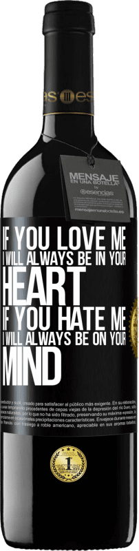 39,95 € | 赤ワイン REDエディション MBE 予約する あなたが私を愛しているなら、私はいつもあなたの心の中にいます。あなたが私を嫌うなら、私はいつもあなたの心にあります ブラックラベル. カスタマイズ可能なラベル 予約する 12 月 収穫 2016 Tempranillo