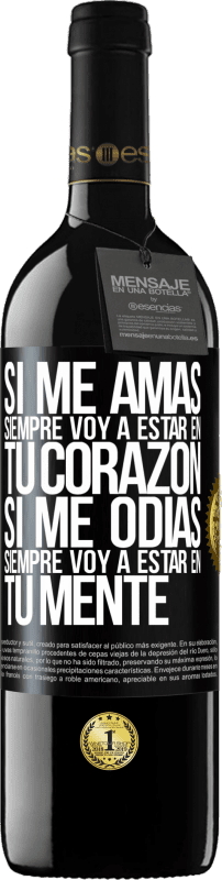 39,95 € | Vino Tinto Edición RED MBE Reserva Si me amas, siempre voy a estar en tu corazón. Si me odias, siempre voy a estar en tu mente Etiqueta Negra. Etiqueta personalizable Reserva 12 Meses Cosecha 2016 Tempranillo