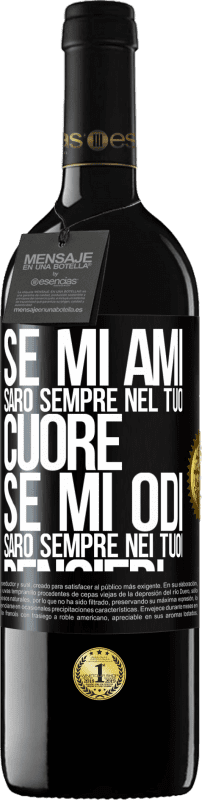 39,95 € | Vino rosso Edizione RED MBE Riserva Se mi ami, sarò sempre nel tuo cuore. Se mi odi, sarò sempre nei tuoi pensieri Etichetta Nera. Etichetta personalizzabile Riserva 12 Mesi Raccogliere 2016 Tempranillo
