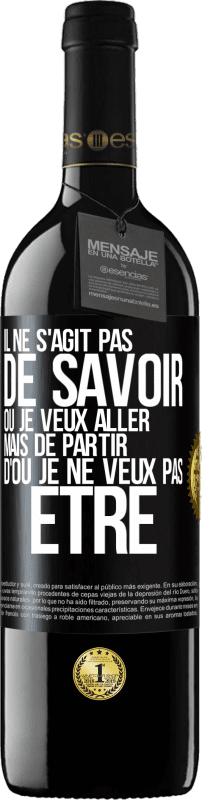 39,95 € | Vin rouge Édition RED MBE Réserve Il ne s'agit pas de savoir où je veux aller mais de partir d'où je ne veux pas être Étiquette Noire. Étiquette personnalisable Réserve 12 Mois Récolte 2015 Tempranillo