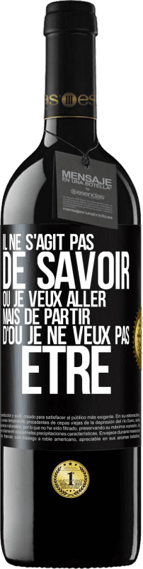 39,95 € Envoi gratuit | Vin rouge Édition RED MBE Réserve Il ne s'agit pas de savoir où je veux aller mais de partir d'où je ne veux pas être Étiquette Noire. Étiquette personnalisable Réserve 12 Mois Récolte 2016 Tempranillo