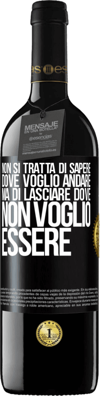 39,95 € | Vino rosso Edizione RED MBE Riserva Non si tratta di sapere dove voglio andare, ma di lasciare dove non voglio essere Etichetta Nera. Etichetta personalizzabile Riserva 12 Mesi Raccogliere 2016 Tempranillo