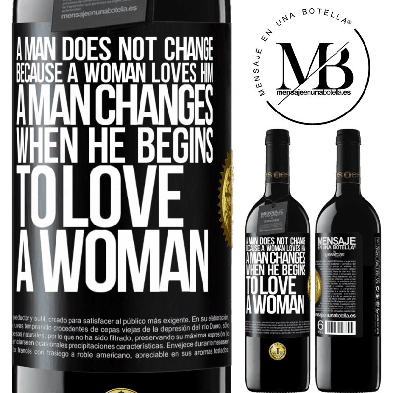 24,95 € Free Shipping | Red Wine RED Edition Crianza 6 Months A man does not change because a woman loves him. A man changes when he begins to love a woman Black Label. Customizable label Aging in oak barrels 6 Months Harvest 2019 Tempranillo