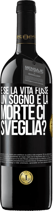 39,95 € | Vino rosso Edizione RED MBE Riserva e se la vita fosse un sogno e la morte ci sveglia? Etichetta Nera. Etichetta personalizzabile Riserva 12 Mesi Raccogliere 2015 Tempranillo