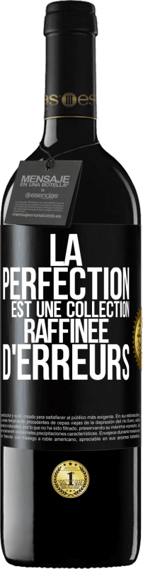 39,95 € | Vin rouge Édition RED MBE Réserve La perfection est une collection raffinée d'erreurs Étiquette Noire. Étiquette personnalisable Réserve 12 Mois Récolte 2015 Tempranillo