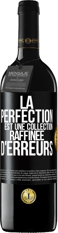 39,95 € Envoi gratuit | Vin rouge Édition RED MBE Réserve La perfection est une collection raffinée d'erreurs Étiquette Noire. Étiquette personnalisable Réserve 12 Mois Récolte 2016 Tempranillo