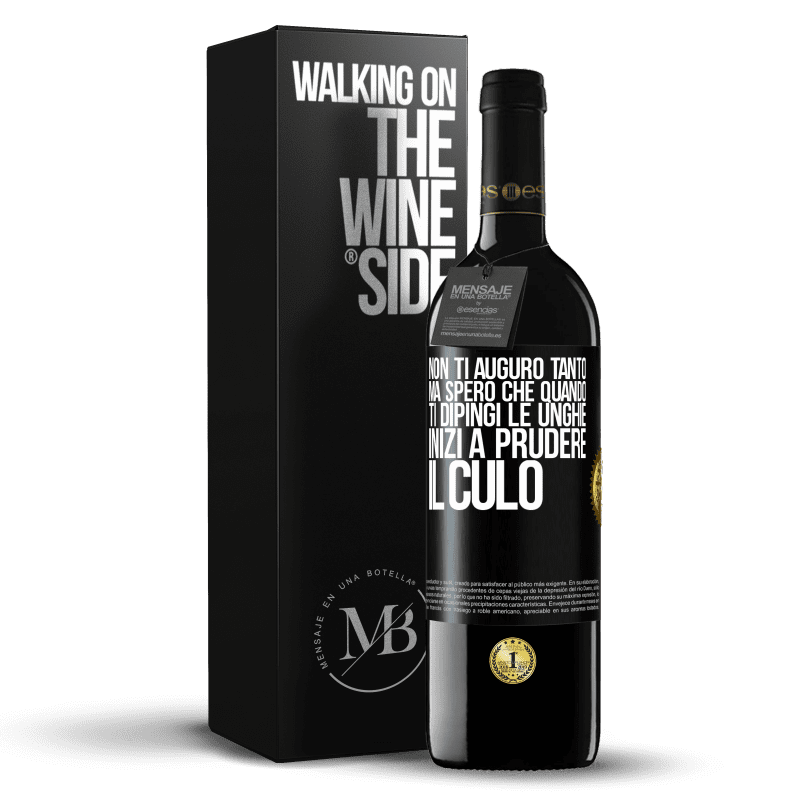 39,95 € Spedizione Gratuita | Vino rosso Edizione RED MBE Riserva Non ti auguro tanto, ma spero che quando ti dipingi le unghie inizi a prudere il culo Etichetta Nera. Etichetta personalizzabile Riserva 12 Mesi Raccogliere 2016 Tempranillo