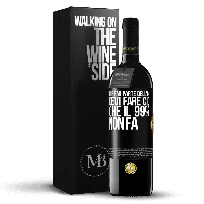 39,95 € Spedizione Gratuita | Vino rosso Edizione RED MBE Riserva Per far parte dell'1% devi fare ciò che il 99% non fa Etichetta Nera. Etichetta personalizzabile Riserva 12 Mesi Raccogliere 2015 Tempranillo