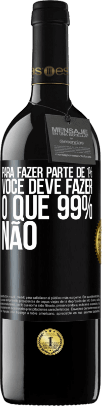 39,95 € Envio grátis | Vinho tinto Edição RED MBE Reserva Para fazer parte de 1%, você deve fazer o que 99% não Etiqueta Preta. Etiqueta personalizável Reserva 12 Meses Colheita 2016 Tempranillo