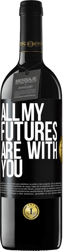 39,95 € | Red Wine RED Edition MBE Reserve All my futures are with you Black Label. Customizable label Reserve 12 Months Harvest 2015 Tempranillo