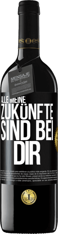 39,95 € | Rotwein RED Ausgabe MBE Reserve Alle meine Zukünfte sind bei dir Schwarzes Etikett. Anpassbares Etikett Reserve 12 Monate Ernte 2015 Tempranillo