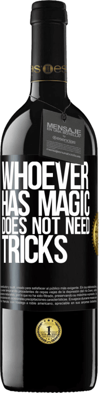 39,95 € | Red Wine RED Edition MBE Reserve Whoever has magic does not need tricks Black Label. Customizable label Reserve 12 Months Harvest 2014 Tempranillo