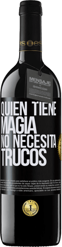 39,95 € Envío gratis | Vino Tinto Edición RED MBE Reserva Quien tiene magia no necesita trucos Etiqueta Negra. Etiqueta personalizable Reserva 12 Meses Cosecha 2015 Tempranillo