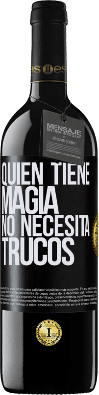 39,95 € Envío gratis | Vino Tinto Edición RED MBE Reserva Quien tiene magia no necesita trucos Etiqueta Negra. Etiqueta personalizable Reserva 12 Meses Cosecha 2016 Tempranillo