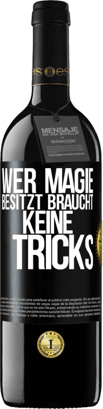 39,95 € | Rotwein RED Ausgabe MBE Reserve Wer Magie besitzt braucht keine Tricks Schwarzes Etikett. Anpassbares Etikett Reserve 12 Monate Ernte 2015 Tempranillo