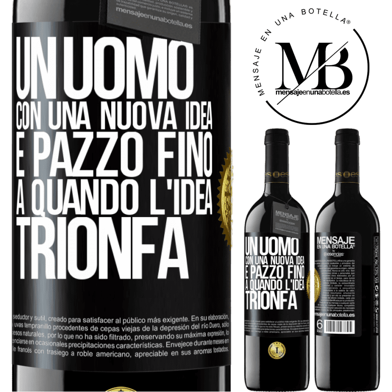 39,95 € Spedizione Gratuita | Vino rosso Edizione RED MBE Riserva Un uomo con una nuova idea è pazzo fino a quando l'idea trionfa Etichetta Nera. Etichetta personalizzabile Riserva 12 Mesi Raccogliere 2015 Tempranillo